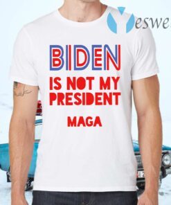 Biden is not my president Maga T-Shirts