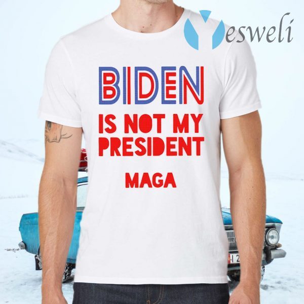 Biden is not my president Maga T-Shirts