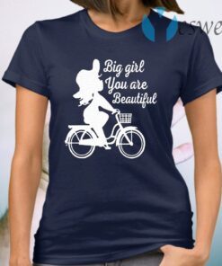 Big Girl You Are Beautiful T-Shirt