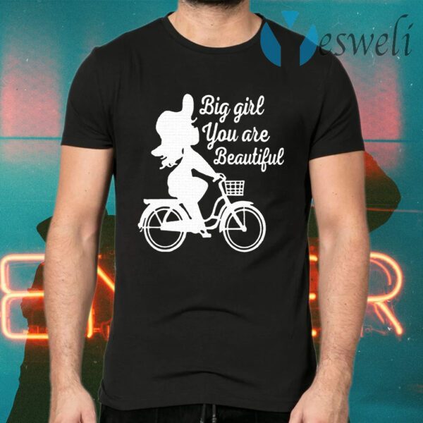 Big Girl You Are Beautiful T-Shirts