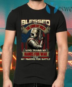 Blessed Be The Lord My Rock Who Trains My Hands For War T-Shirts