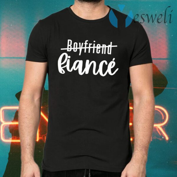 Boyfriend To Fiancé T-Shirts