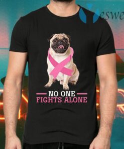 Breast Cancer No One Fights Alone Pug Lovers T-Shirts