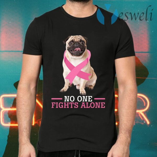 Breast Cancer No One Fights Alone Pug Lovers T-Shirts