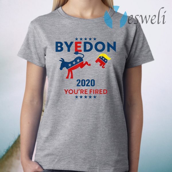 Byedon 2020 You’re Fired Funny Joe Biden Bye Don Anti-Trump T-Shirt