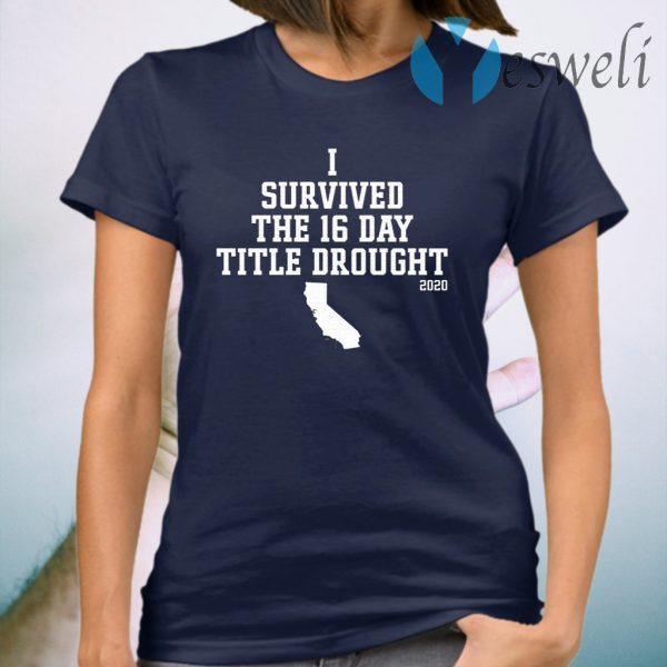 California I survived the 16 day title drought 2020 T-Shirt