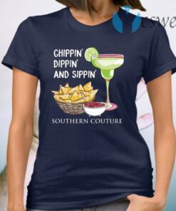 Chippin Dippin And Sippin Southern Couture T-Shirt