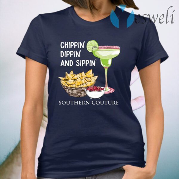 Chippin Dippin And Sippin Southern Couture T-Shirt