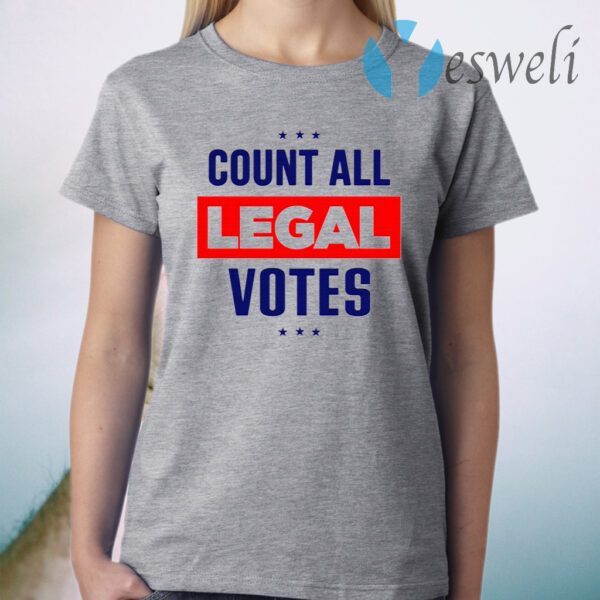 Count All Legal Votes Trump Supporter T-Shirt