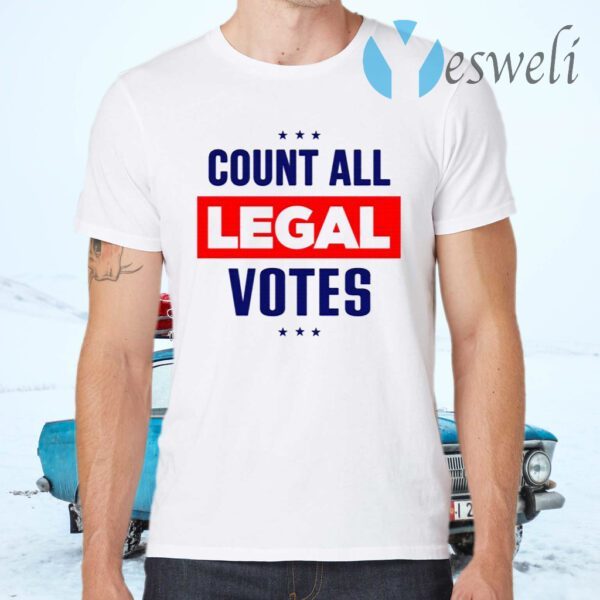 Count All Legal Votes Trump Supporter T-Shirts