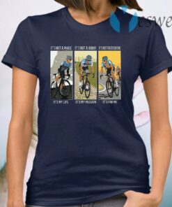 Cycling It's My Life It's My Passion It's For Me T-Shirt