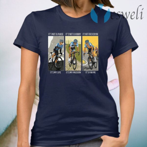 Cycling It's My Life It's My Passion It's For Me T-Shirt