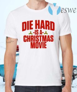 Die Hard Is A Christmas Movies T-Shirts