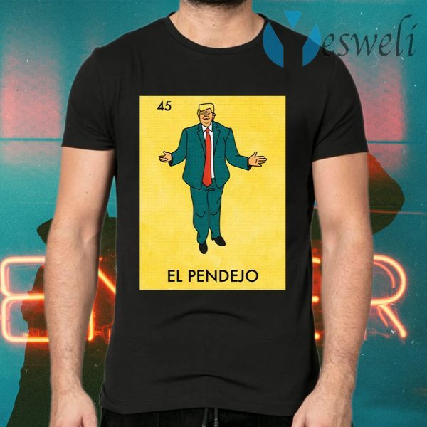 Donald Trump 45 El Pendejo T-Shirts