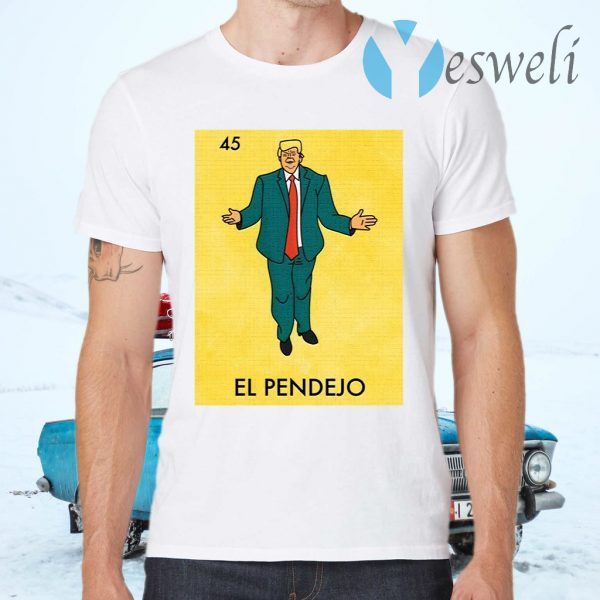 Donald Trump 45 El Pendejo T-Shirts