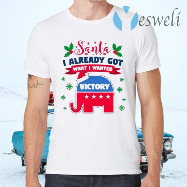 Donald Trump Santa I Already Got What I Wanted Vote Republican Wins Christmas 2020 T-Shirts