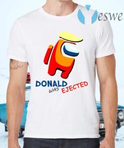 Donald trump was ejected T-Shirts