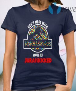 Dont Mess With Momasaurus Youll Get Jurasskicked Autism T-Shirt