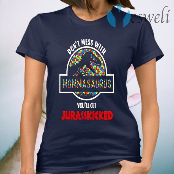 Dont Mess With Momasaurus Youll Get Jurasskicked Autism T-Shirt