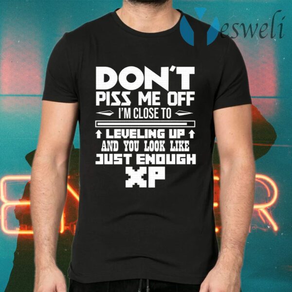 Dont Piss Me Off XP T-Shirts