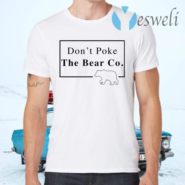 Don’t Poke The Bear Co T-Shirts