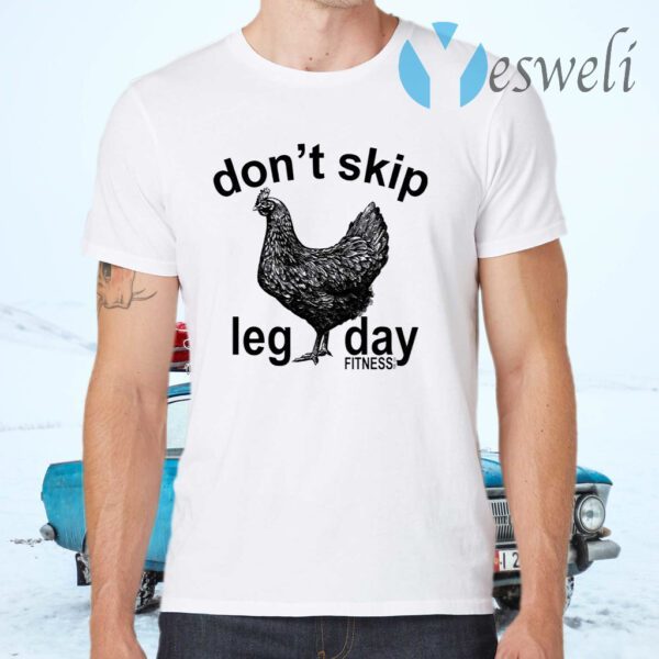 Don’t skip leg day fitness tee co chicken T-Shirts