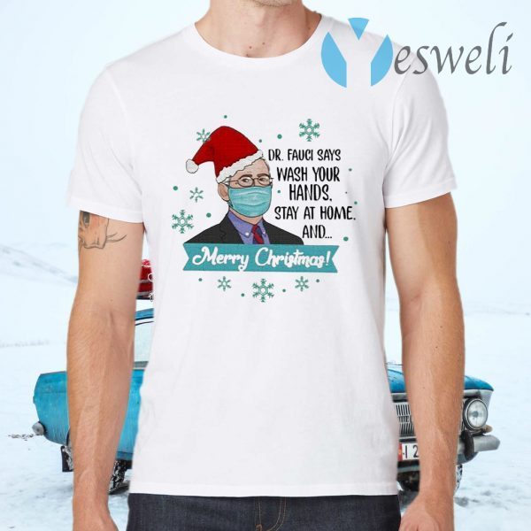 Dr Fauci Says Wash Your Hands Stay At Home And Merry Christmas T-Shirts