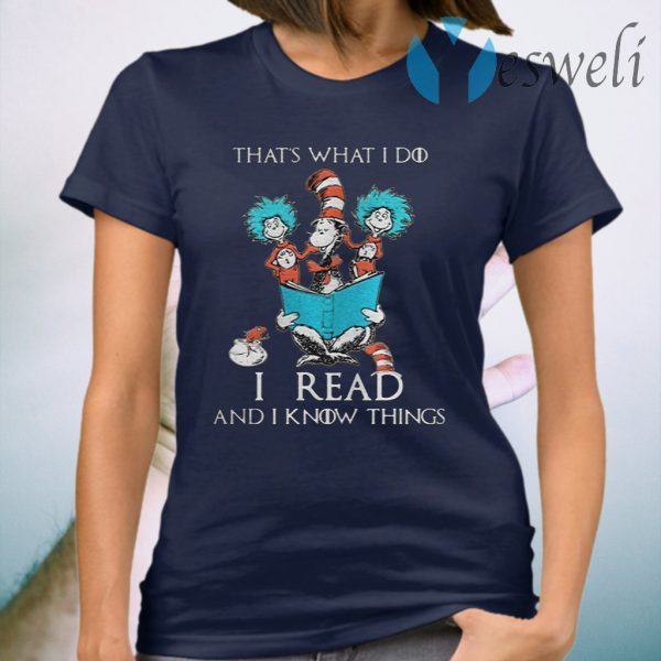 Dr Seuss That’s What I Do I Read And I Know Things T-Shirt