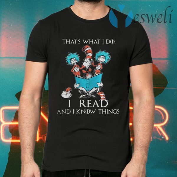 Dr Seuss That’s What I Do I Read And I Know Things T-Shirts
