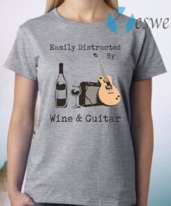 Easily Distracted By Wine And Guitar T-Shirt