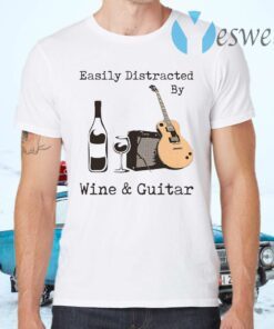 Easily Distracted By Wine And Guitar T-Shirts