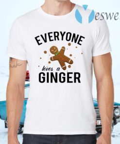 Everyone Loves A Ginger Gingerbread T-Shirts