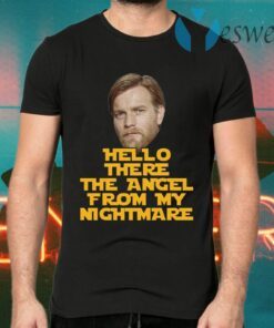 Ewan Mcgregor hello there the angel from my nightmare T-Shirts