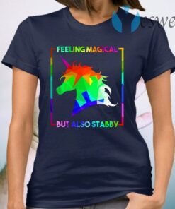 Feeling Magical But Also Stabby T-Shirt