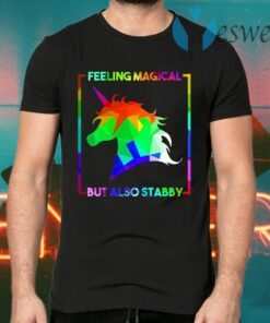 Feeling Magical But Also Stabby T-Shirts