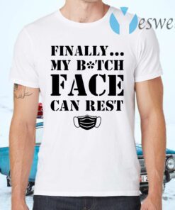 Finally My Bitch Face Can Rest Face Mask T-Shirts