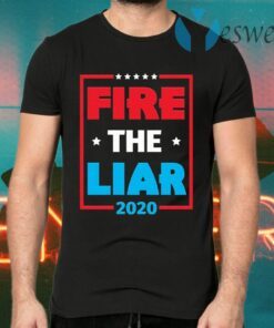 Fire The Liar 2020 Anti Trump T-Shirts