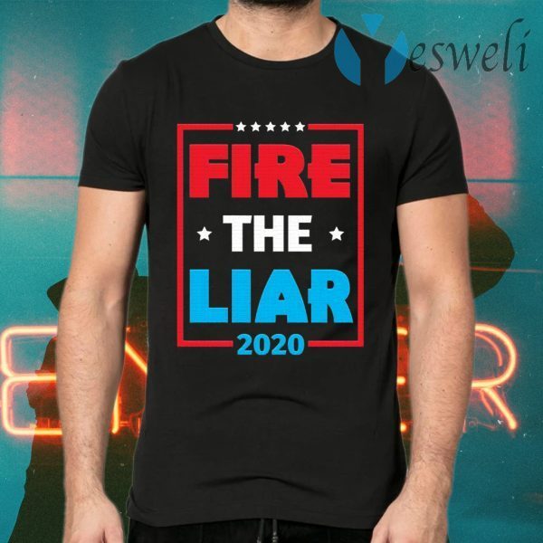 Fire The Liar 2020 Anti Trump T-Shirts