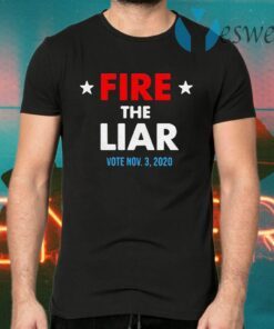 Fire The Liar Vote November 3th 2020 T-Shirts