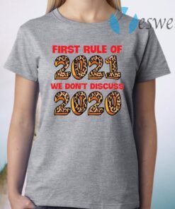 First rule of 2021 we don’t discuss 2020 T-Shirt