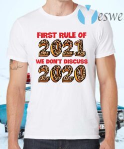 First rule of 2021 we don’t discuss 2020 T-Shirts