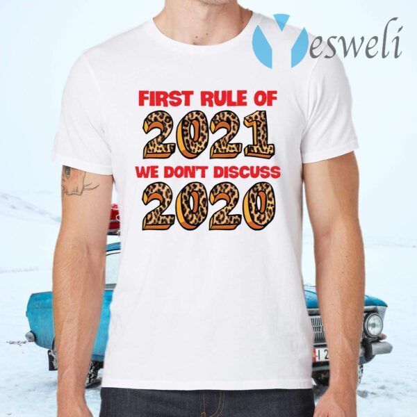 First rule of 2021 we don’t discuss 2020 T-Shirts