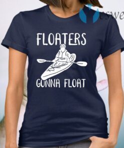 Floaters Gonna Float Kayaking T-Shirt