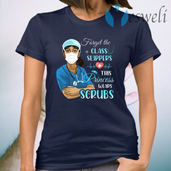 Forget Glass Slippers This Princess Wears Scrubs Ladies T-Shirt