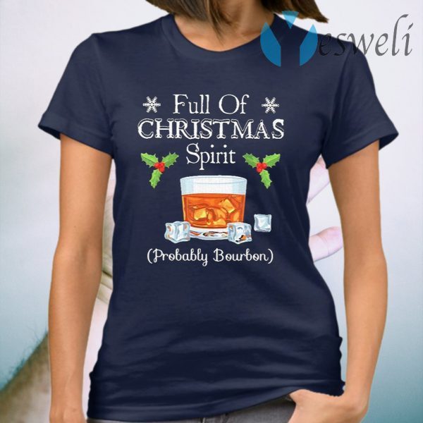 Full of Christmas spirit Probably Bourbon T-Shirt