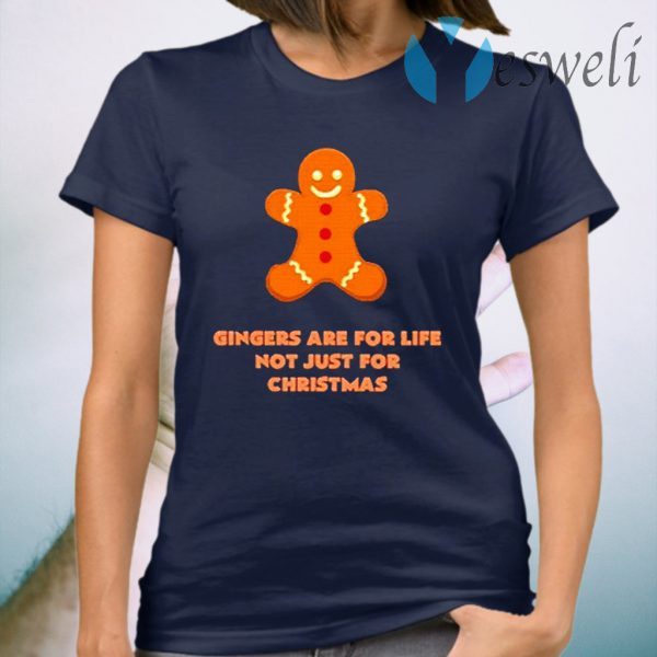 Gingers Are For Life Not Just For Christmas T-Shirt