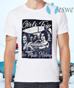 Girls Trip We Made History Premium T-Shirts