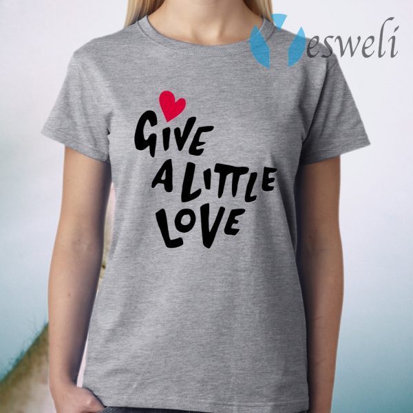 Give A Little Love T-Shirt