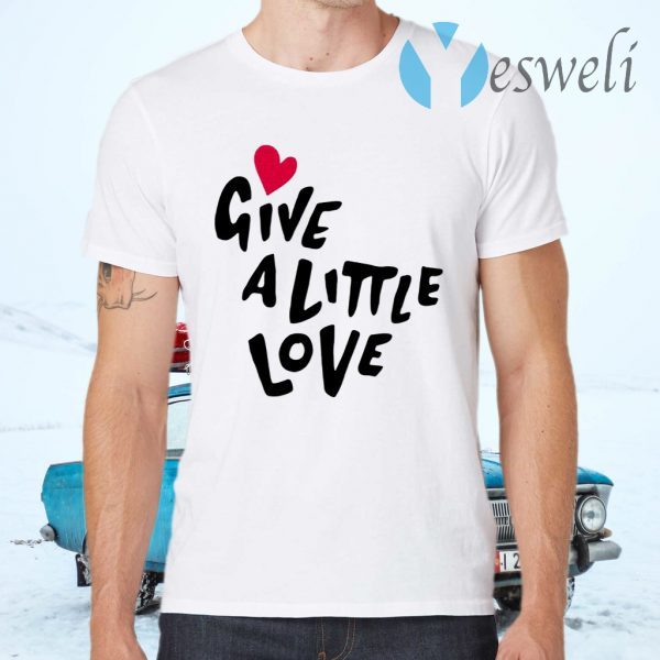 Give A Little Love T-Shirts