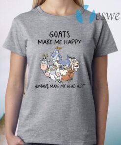 Goats Make Me Happy Humans Make My Head Hurt T-Shirt